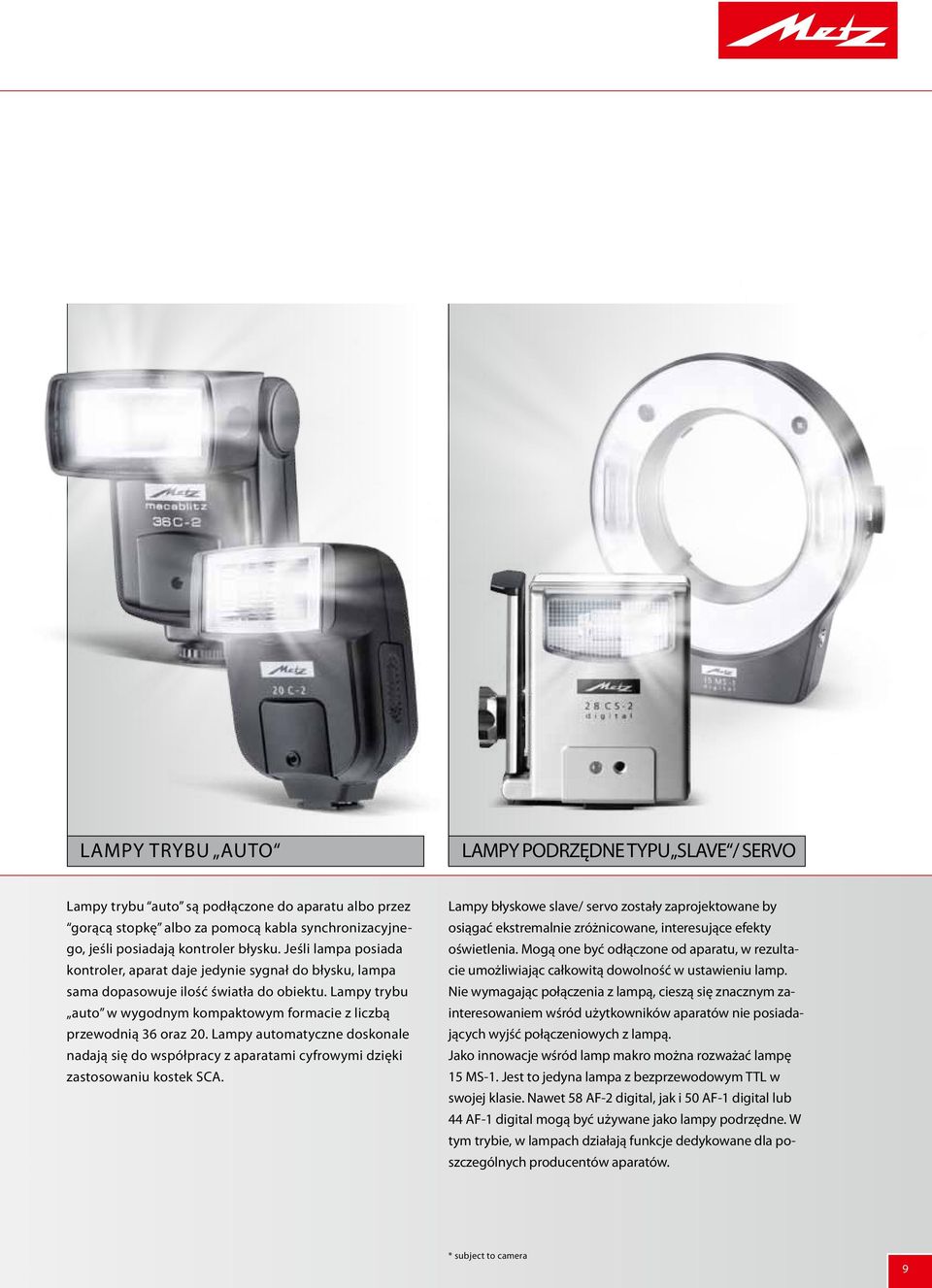 Lampy automatyczne doskonale nadają się do współpracy z aparatami cyfrowymi dzięki zastosowaniu kostek SCA.
