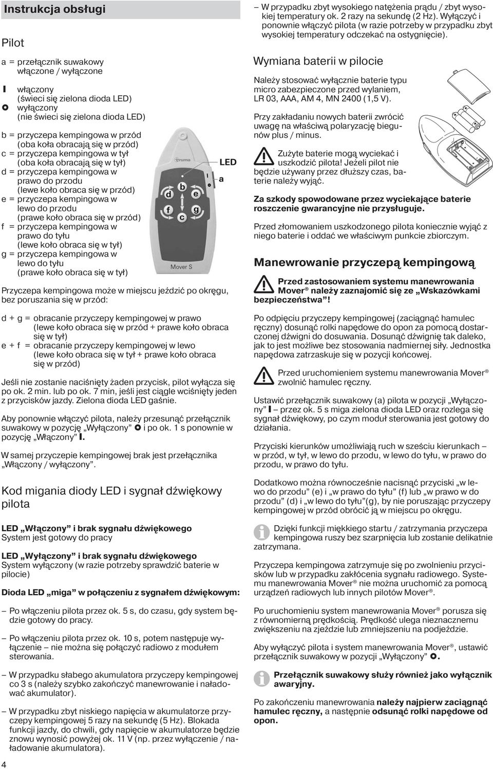 obraca się w przód) f = przyczepa kempingowa w prawo do tyłu (lewe koło obraca się w tył) g = przyczepa kempingowa w lewo do tyłu (prawe koło obraca się w tył) Przyczepa kempingowa może w miejscu