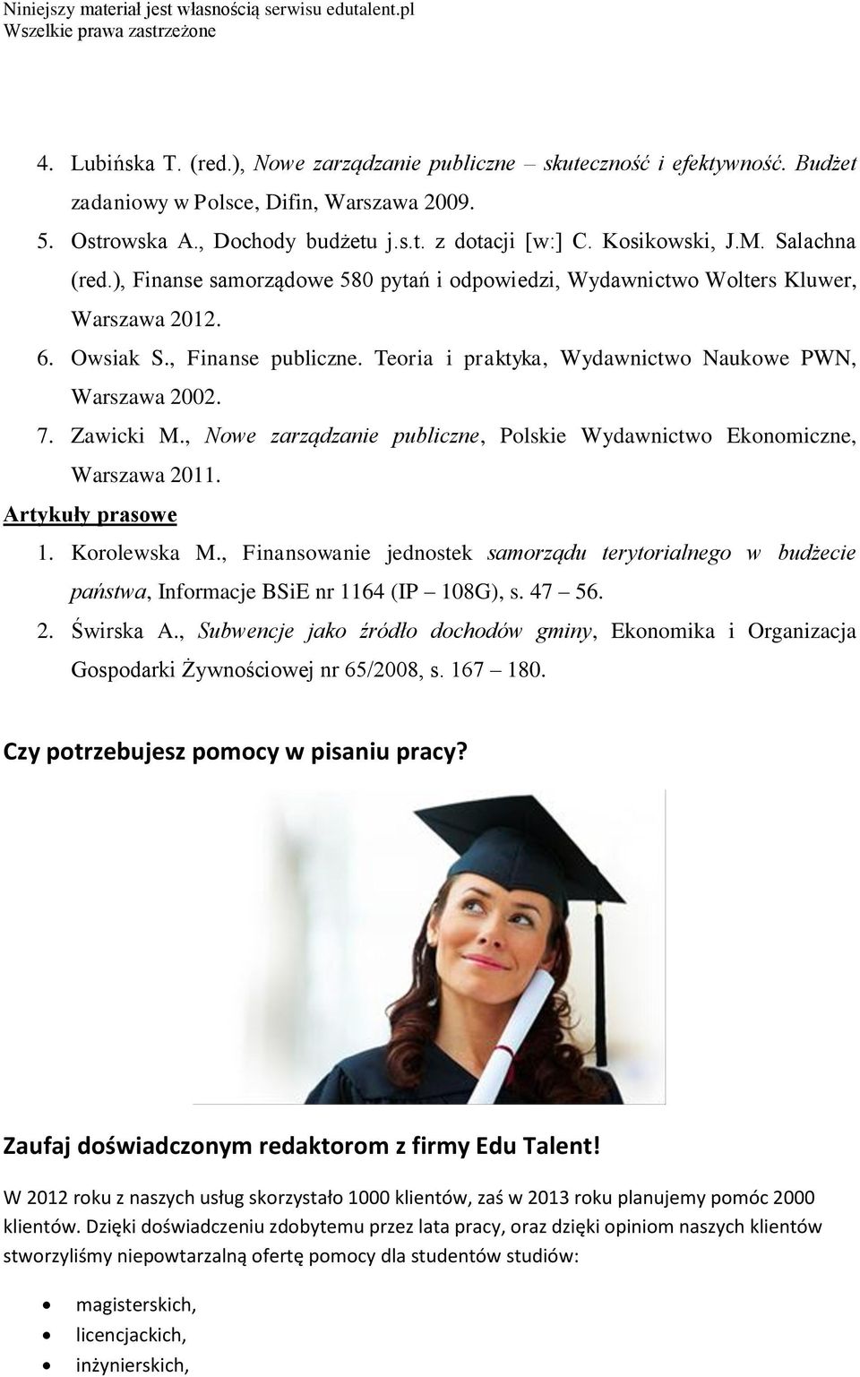 Zawicki M., Nowe zarządzanie publiczne, Polskie Wydawnictwo Ekonomiczne, Warszawa 2011. Artykuły prasowe 1. Korolewska M.