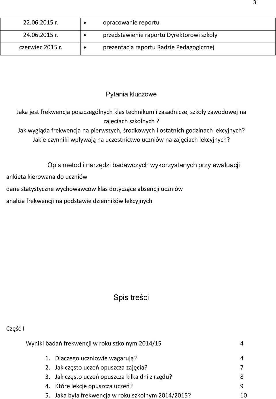 Jak wygląda frekwencja na pierwszych, środkowych i ostatnich godzinach lekcyjnych? Jakie czynniki wpływają na uczestnictwo uczniów na zajęciach lekcyjnych?