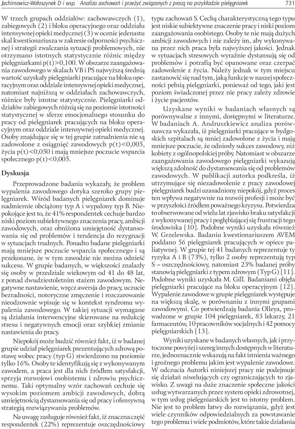 medycznej (3) w ocenie jedenastu skal kwestionariusza w zakresie odporności psychicznej i strategii zwalczania sytuacji problemowych, nie otrzymano istotnych statystycznie różnic między