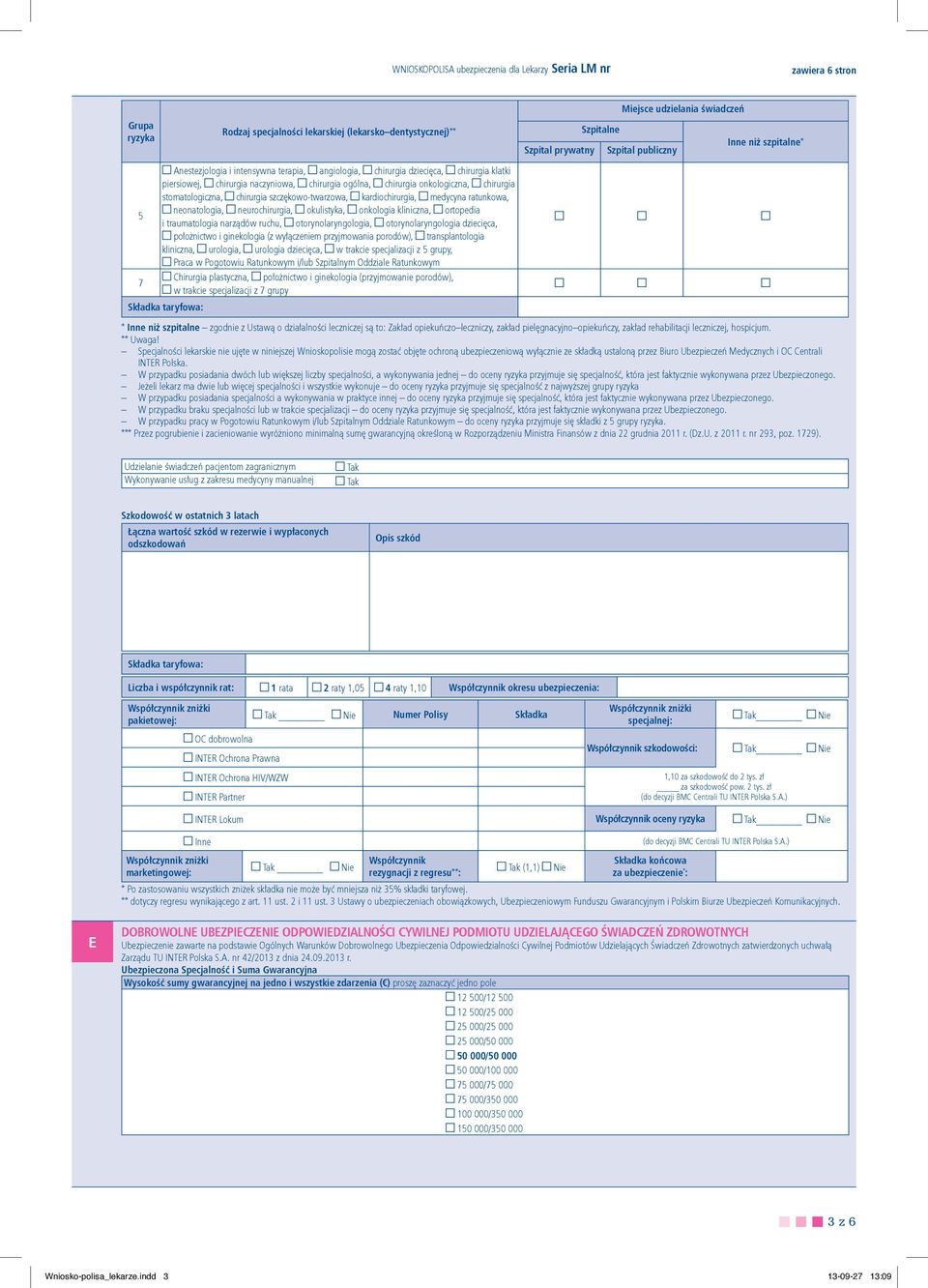 ortopedia i traumatologia narządów ruchu, otorynolaryngologia, otorynolaryngologia dziecięca, położnictwo i ginekologia (z wyłączeniem przyjmowania porodów), transplantologia kliniczna, urologia,