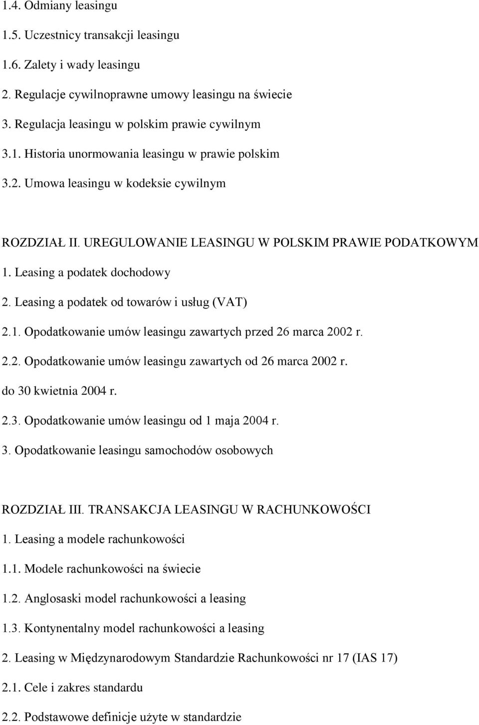 2.2. Opodatkowanie umów leasingu zawartych od 26 marca 2002 r. do 30 kwietnia 2004 r. 2.3. Opodatkowanie umów leasingu od 1 maja 2004 r. 3. Opodatkowanie leasingu samochodów osobowych ROZDZIAŁ III.