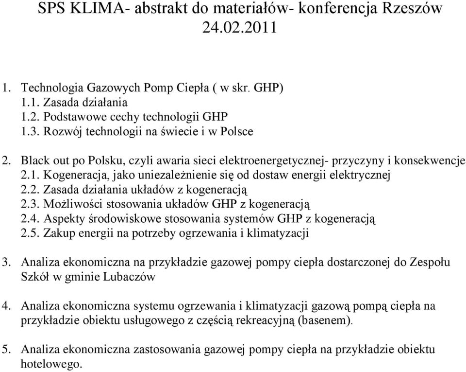 Kogeneracja, jako uniezależnienie się od dostaw energii elektrycznej 2.2. Zasada działania układów z kogeneracją 2.3. Możliwości stosowania układów GHP z kogeneracją 2.4.