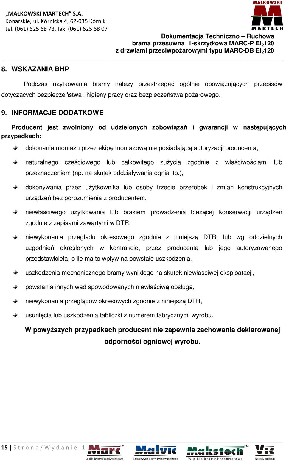 naturalnego częściowego lub całkowitego zużycia zgodnie z właściwościami lub przeznaczeniem (np. na skutek oddziaływania ognia itp.