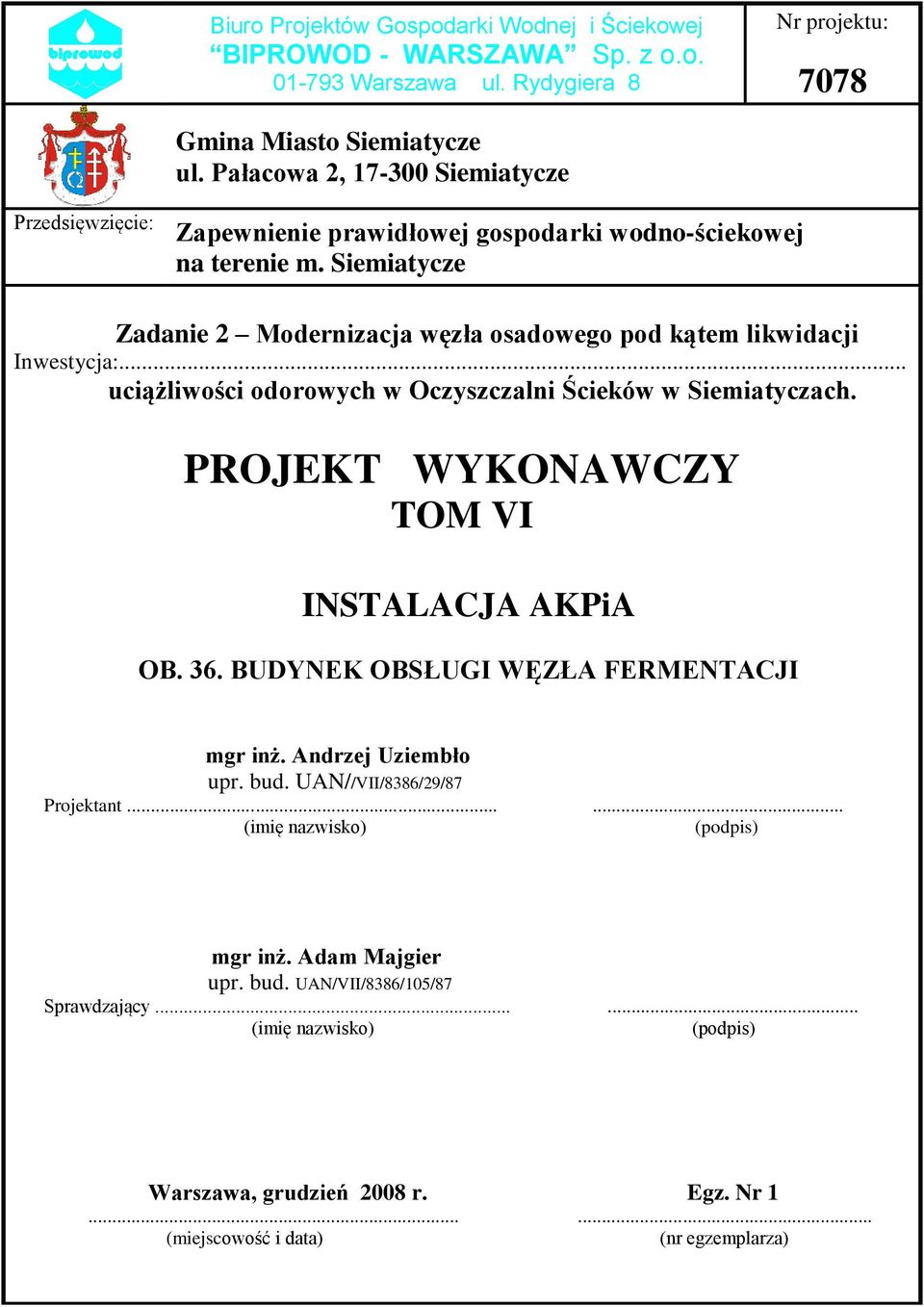 Siemiatycze Zadanie 2 Modernizacja węzła osadowego pod kątem likwidacji Inwestycja:... uciążliwości odorowych w Oczyszczalni Ścieków w Siemiatyczach.