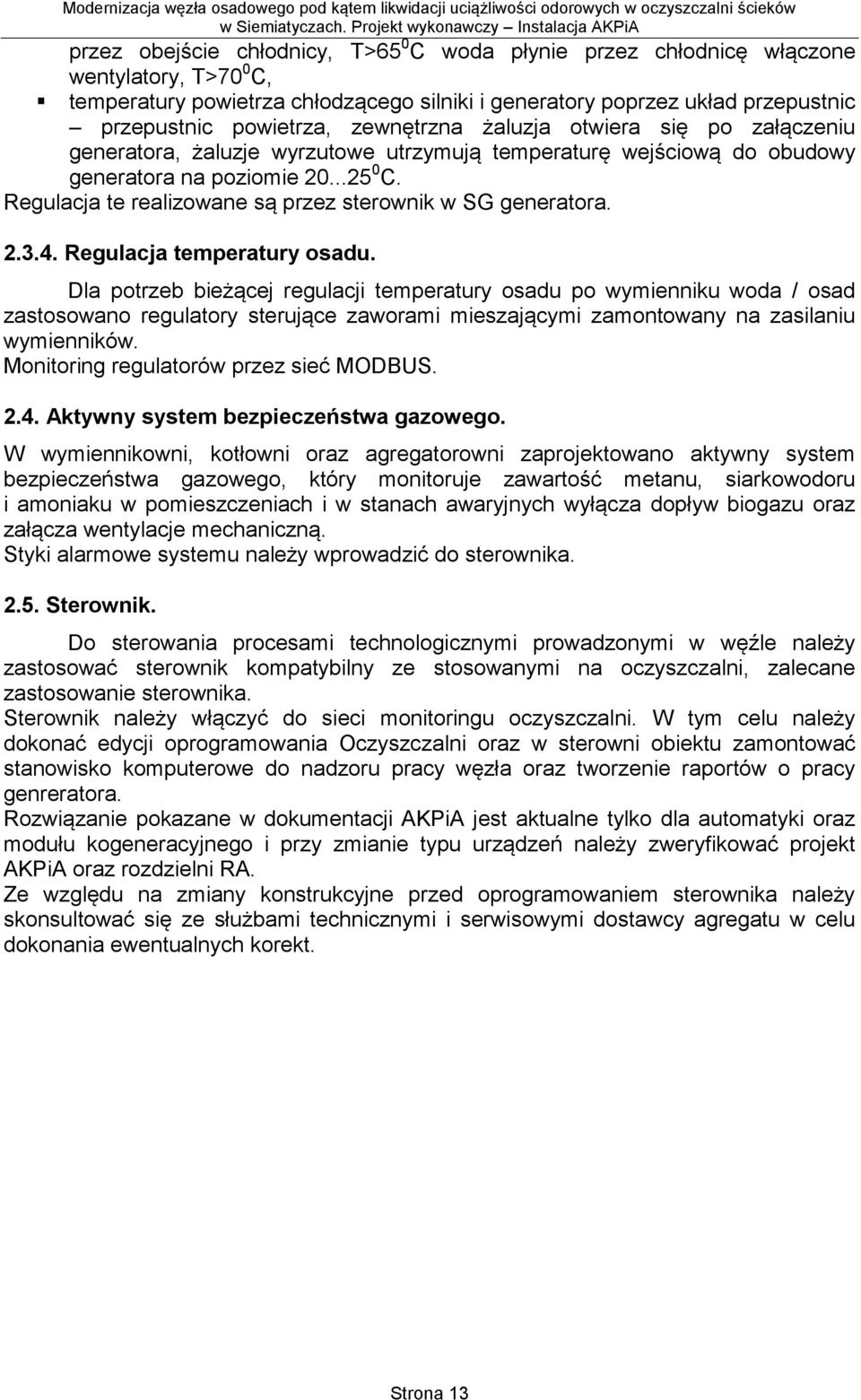 Regulacja te realizowane są przez sterownik w SG generatora. 2.3.4. Regulacja temperatury osadu.