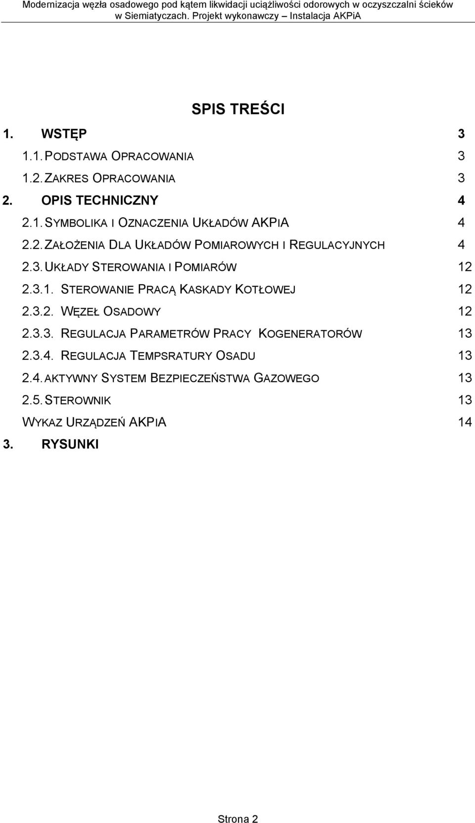 2.3.1. STEROWANIE PRACĄ KASKADY KOTŁOWEJ 12 2.3.2. WĘZEŁ OSADOWY 12 2.3.3. REGULACJA PARAMETRÓW PRACY KOGENERATORÓW 13 2.3.4.