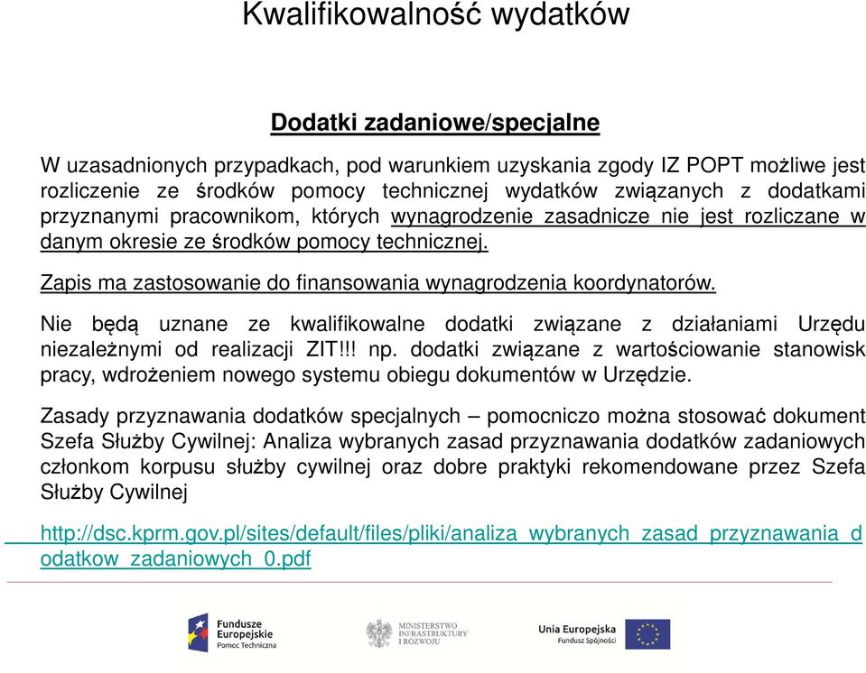 Zapis ma zastosowanie do finansowania wynagrodzenia koordynatorów. Nie będą uznane ze kwalifikowalne dodatki związane z działaniami Urzędu niezależnymi od realizacji ZIT!!! np.