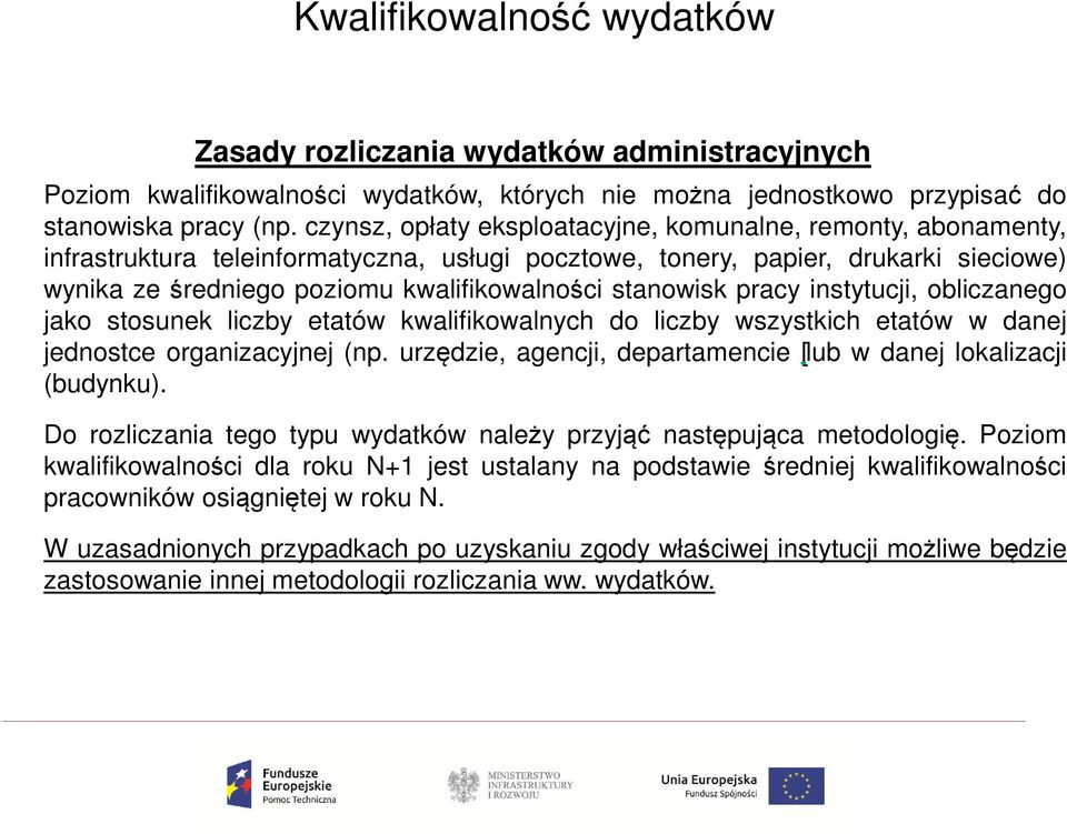 stanowisk pracy instytucji, obliczanego jako stosunek liczby etatów kwalifikowalnych do liczby wszystkich etatów w danej jednostce organizacyjnej (np.