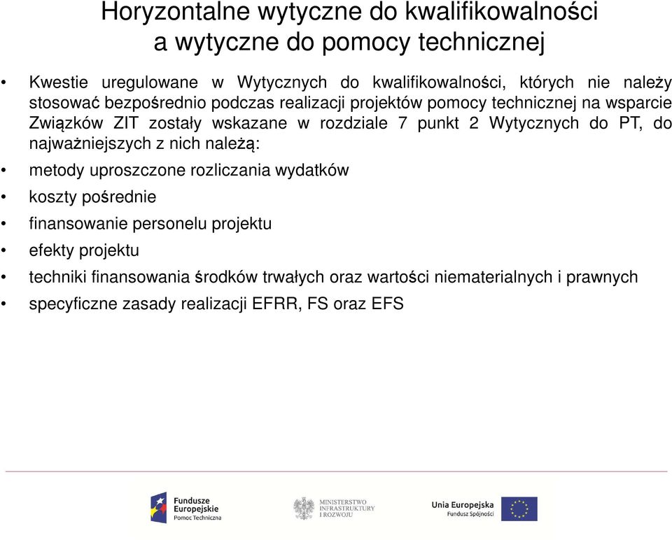 punkt 2 Wytycznych do PT, do najważniejszych z nich należą: metody uproszczone rozliczania wydatków koszty pośrednie finansowanie personelu