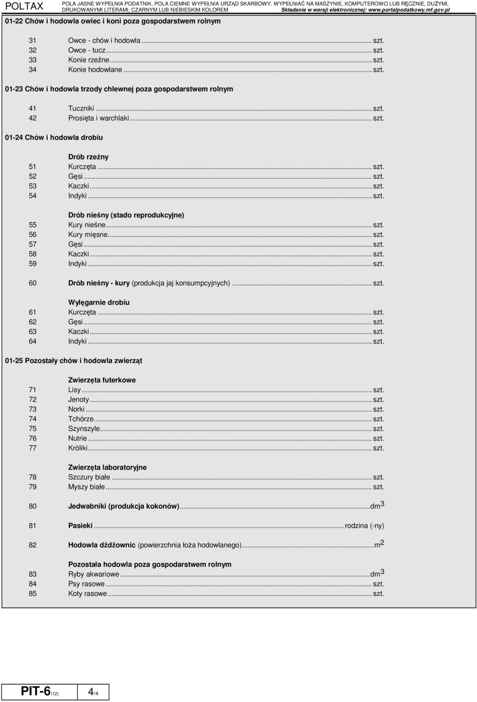 pl 01-22 Chów i hodowla owiec i koni poza gospodarstwem rolnym 31 Owce - chów i hodowla... szt. 32 Owce - tucz... szt. 33 Konie rzeźne... szt. 34 Konie hodowlane... szt. 01-23 Chów i hodowla trzody chlewnej poza gospodarstwem rolnym 41 Tuczniki.