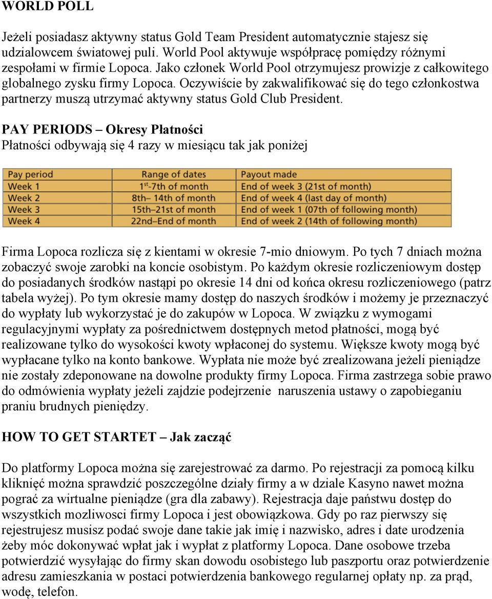 Oczywiście by zakwalifikować się do tego członkostwa partnerzy muszą utrzymać aktywny status Gold Club President.