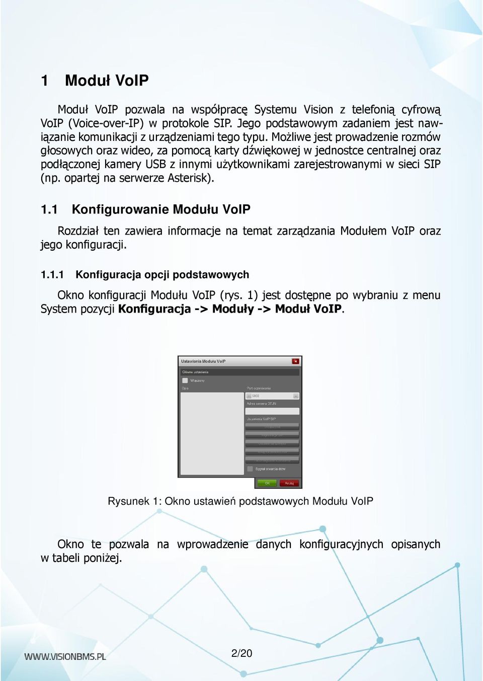 opartej na serwerze Asterisk). 1.1 Konfigurowanie Modułu VoIP Rozdział ten zawiera informacje na temat zarządzania Modułem VoIP oraz jego konfiguracji. 1.1.1 Konfiguracja opcji podstawowych Okno konfiguracji Modułu VoIP (rys.