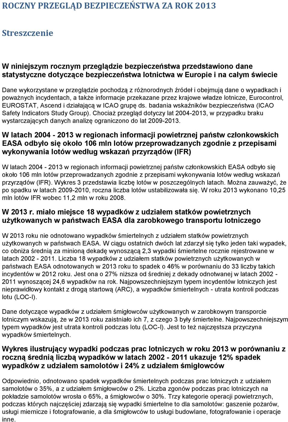 Ascend i działającą w ICAO grupę ds. badania wskaźników bezpieczeństwa (ICAO Safety Indicators Study Group).