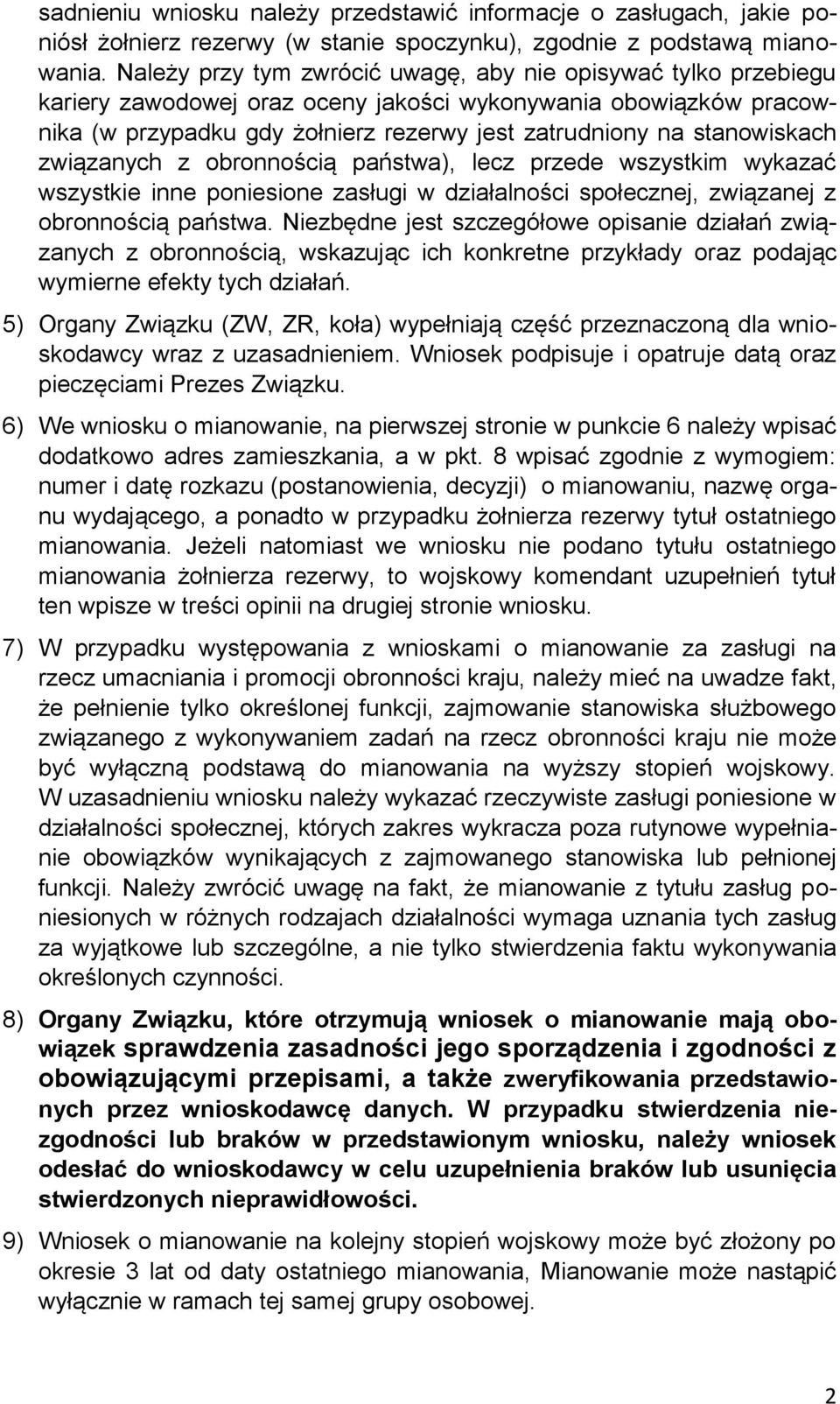 stanowiskach związanych z obronnością państwa), lecz przede wszystkim wykazać wszystkie inne poniesione zasługi w działalności społecznej, związanej z obronnością państwa.