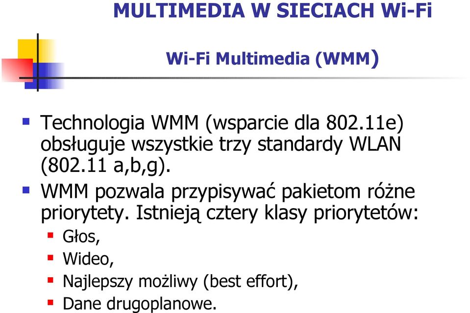 11 a,b,g). WMM pozwala przypisywać pakietom różne priorytety.