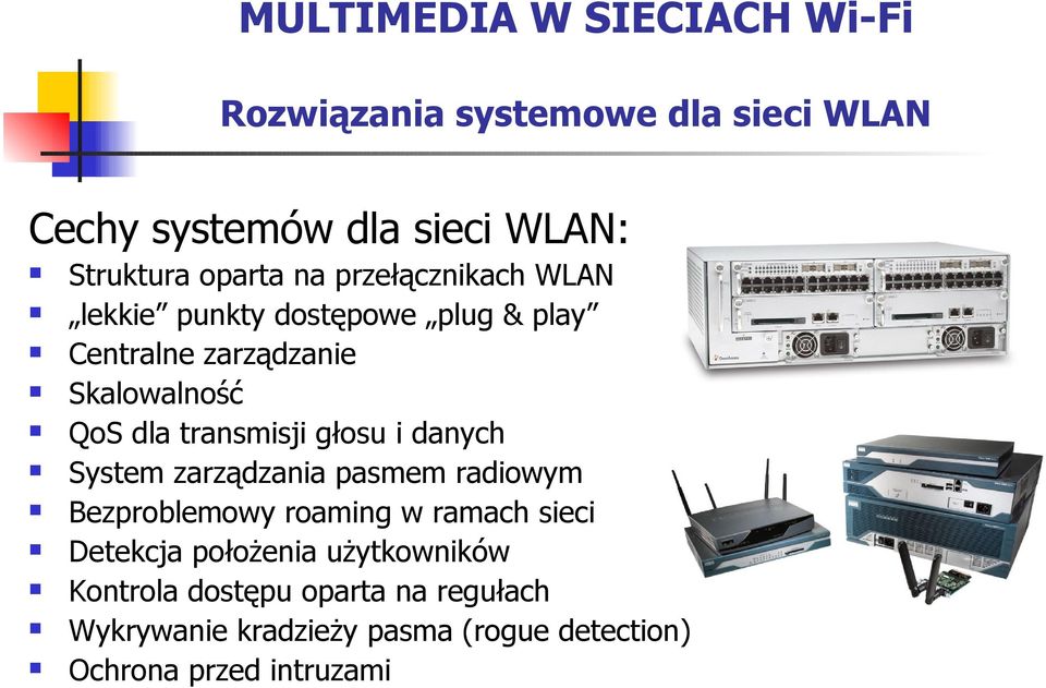 głosu i danych System zarządzania pasmem radiowym Bezproblemowy roaming w ramach sieci Detekcja położenia