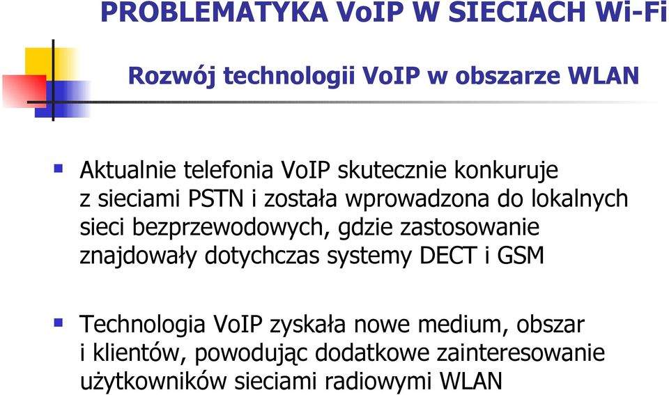 bezprzewodowych, gdzie zastosowanie znajdowały dotychczas systemy DECT i GSM Technologia VoIP