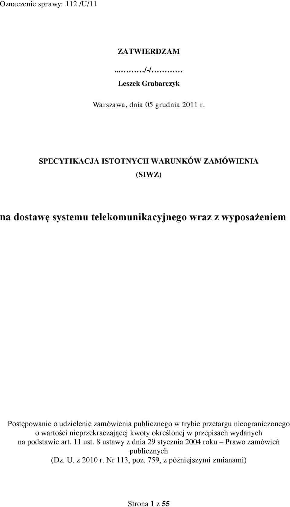udzielenie zamówienia publicznego w trybie przetargu nieograniczonego o wartości nieprzekraczającej kwoty określonej w