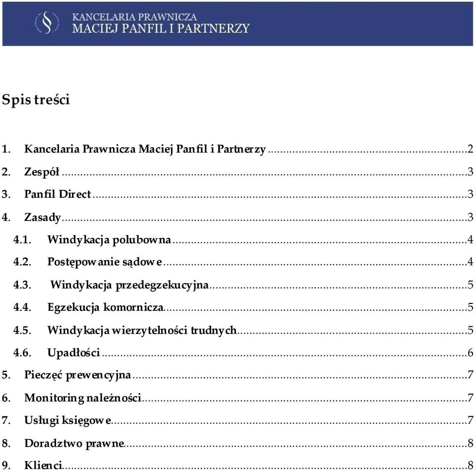 ..5 4.4. Egzekucja komornicza...5 4.5. Windykacja wierzytelności trudnych...5 4.6. Upadłości...6 5.