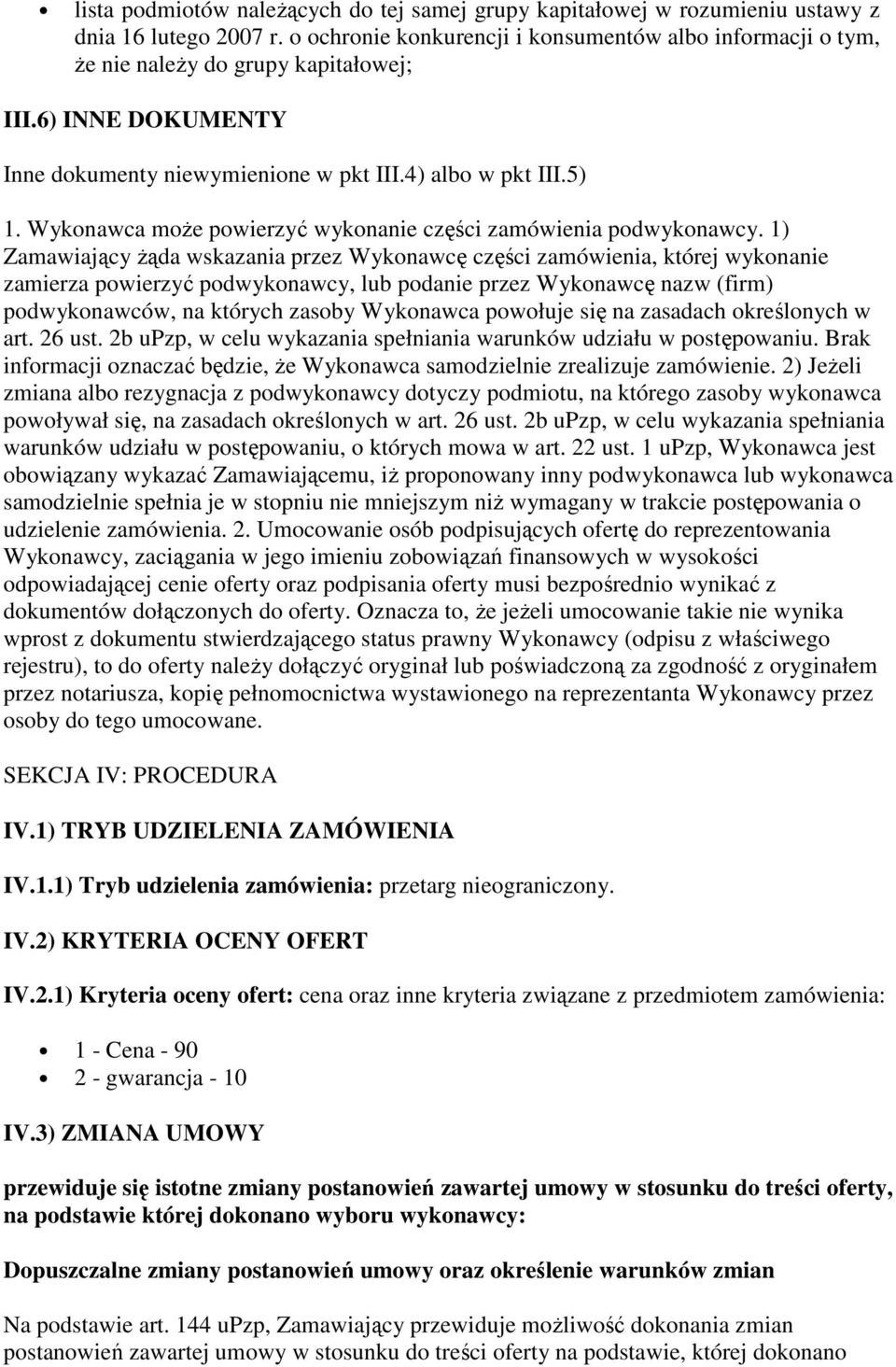 Wykonawca może powierzyć wykonanie części zamówienia podwykonawcy.