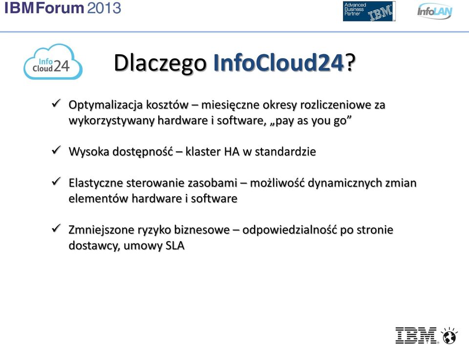 software, pay as you go Wysoka dostępność klaster HA w standardzie Elastyczne