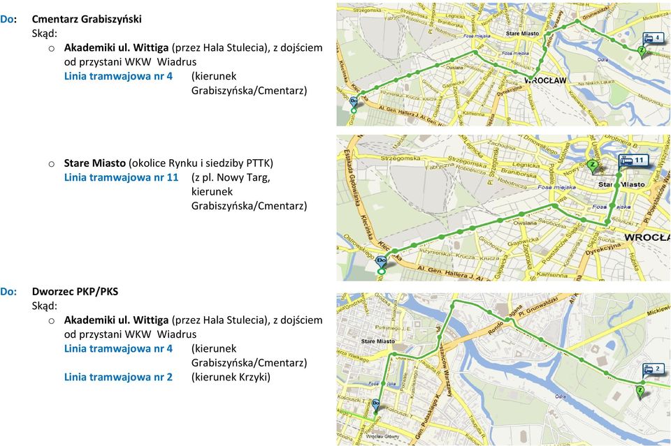 Grabiszyńska/Cmentarz) o Stare Miasto (okolice Rynku i siedziby PTTK) Linia tramwajowa nr 11 (z pl.