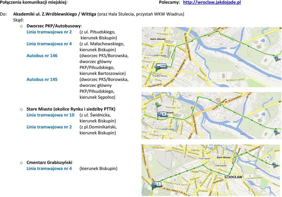 Piłsudskiego, kierunek Biskupin) Linia tramwajowa nr 4 (z ul.