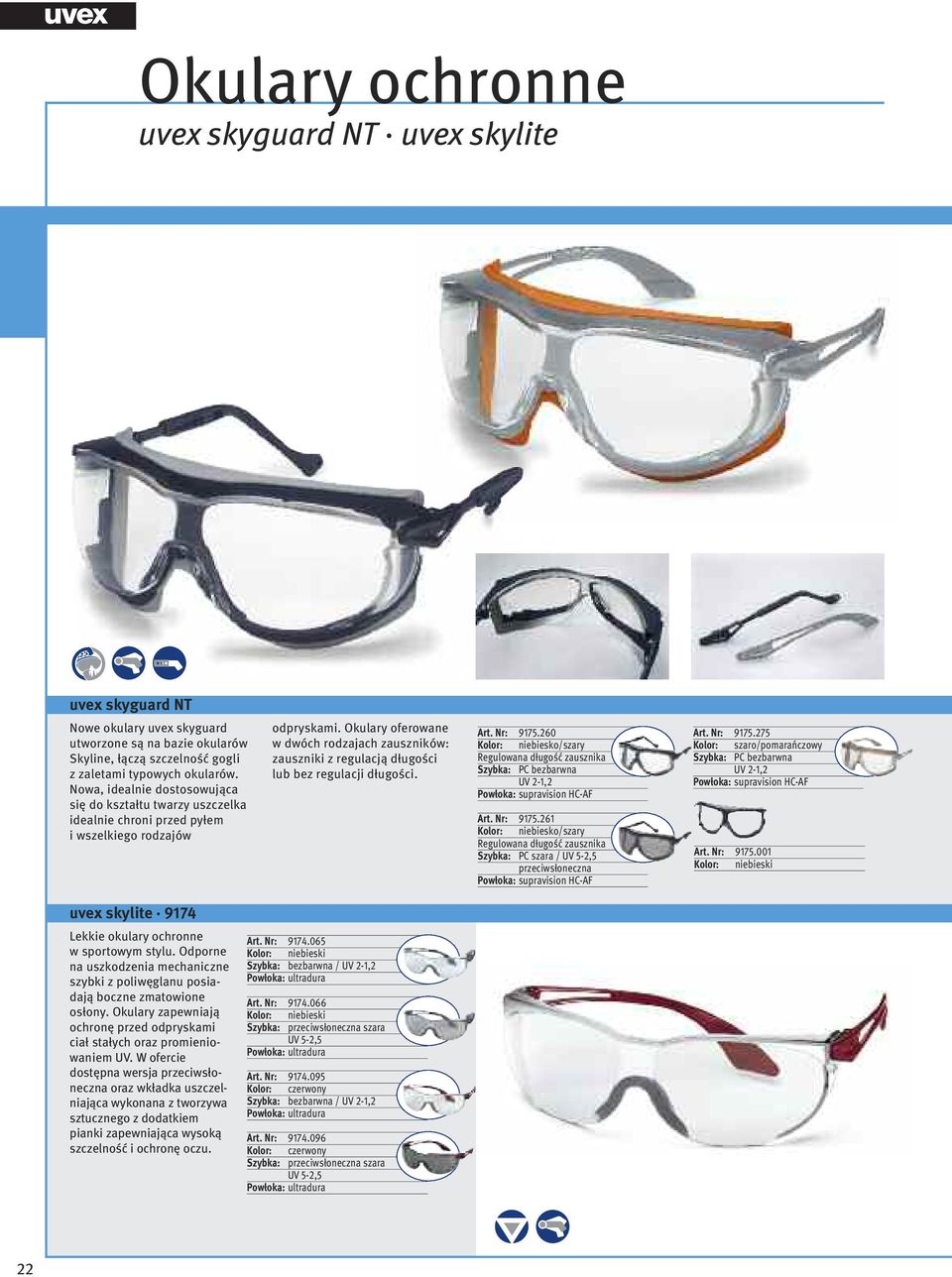 Okulary oferowane w dwóch rodzajach zauszników: zauszniki z regulacją długości lub bez regulacji długości. Art. Nr: 975.