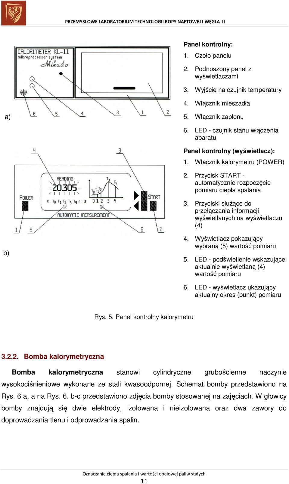 Przyciski służące do przełączania informacji wyświetlanych na wyświetlaczu (4) b) 4. Wyświetlacz pokazujący wybraną (5) wartość pomiaru 5.