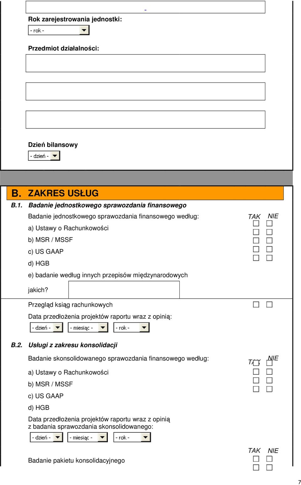 badanie według innych przepisów międzynarodowych jakich? Przegląd ksiąg rachunkowych Data przedłożenia projektów raportu wraz z opinią: B.2.