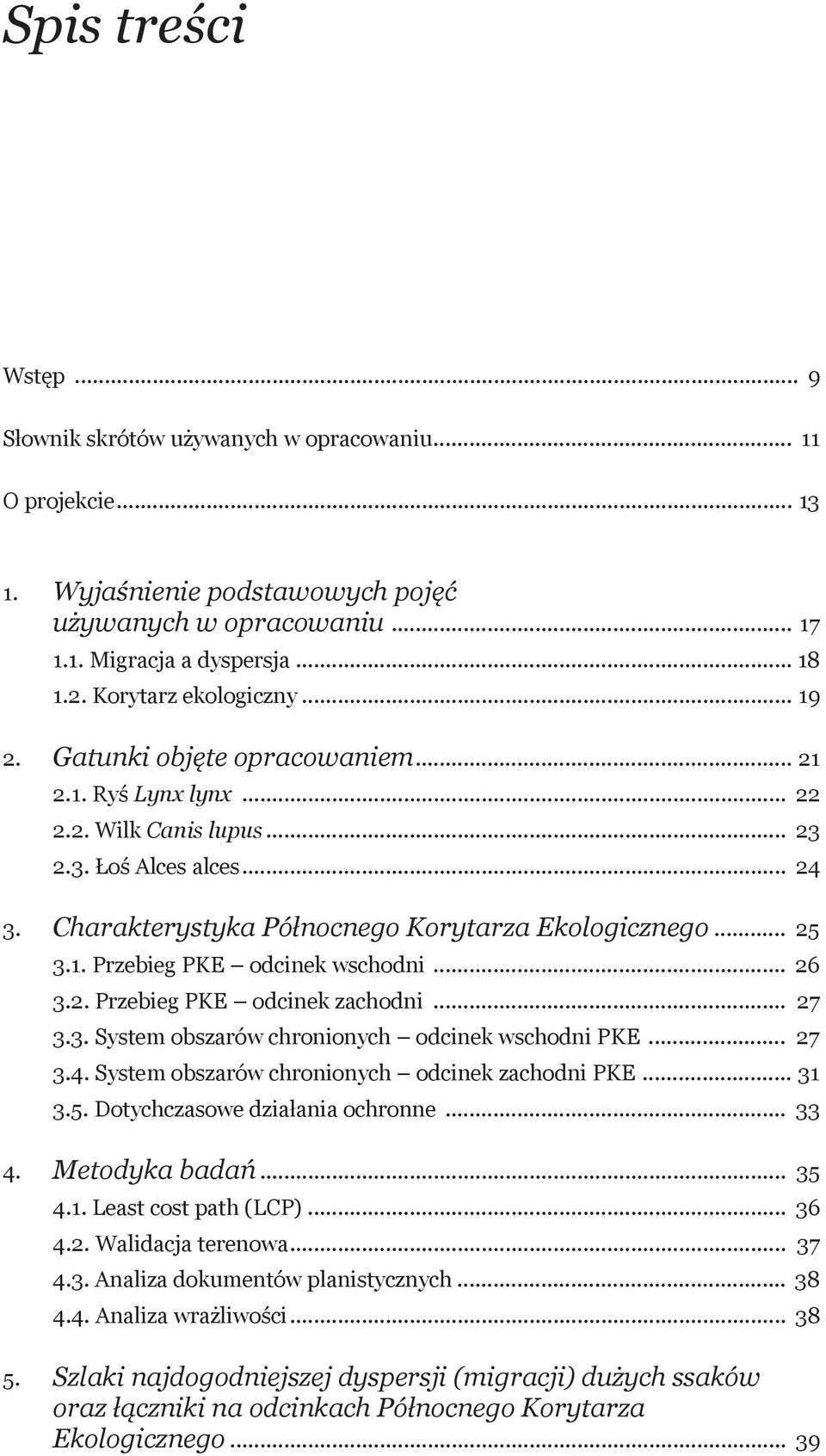 .. 25 3.1. Przebieg PKE odcinek wschodni... 26 3.2. Przebieg PKE odcinek zachodni... 27 3.3. System obszarów chronionych odcinek wschodni PKE... 27 3.4.