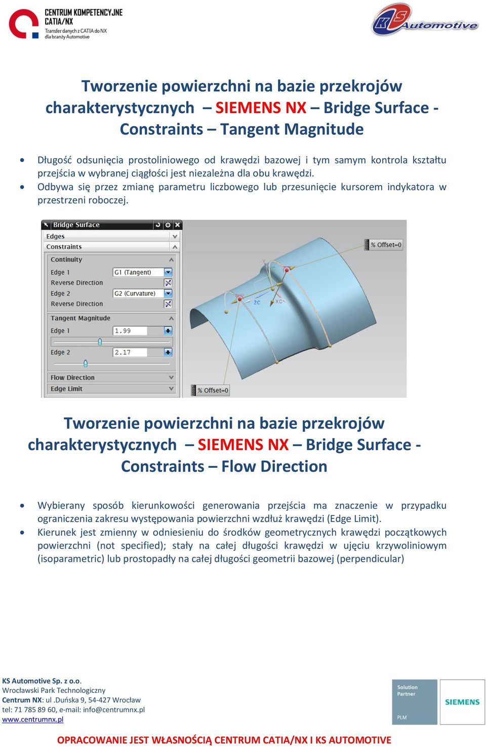 Tworzenie powierzchni na bazie przekrojów charakterystycznych SIEMENS NX Bridge Surface - Constraints Flow Direction Wybierany sposób kierunkowości generowania przejścia ma znaczenie w przypadku