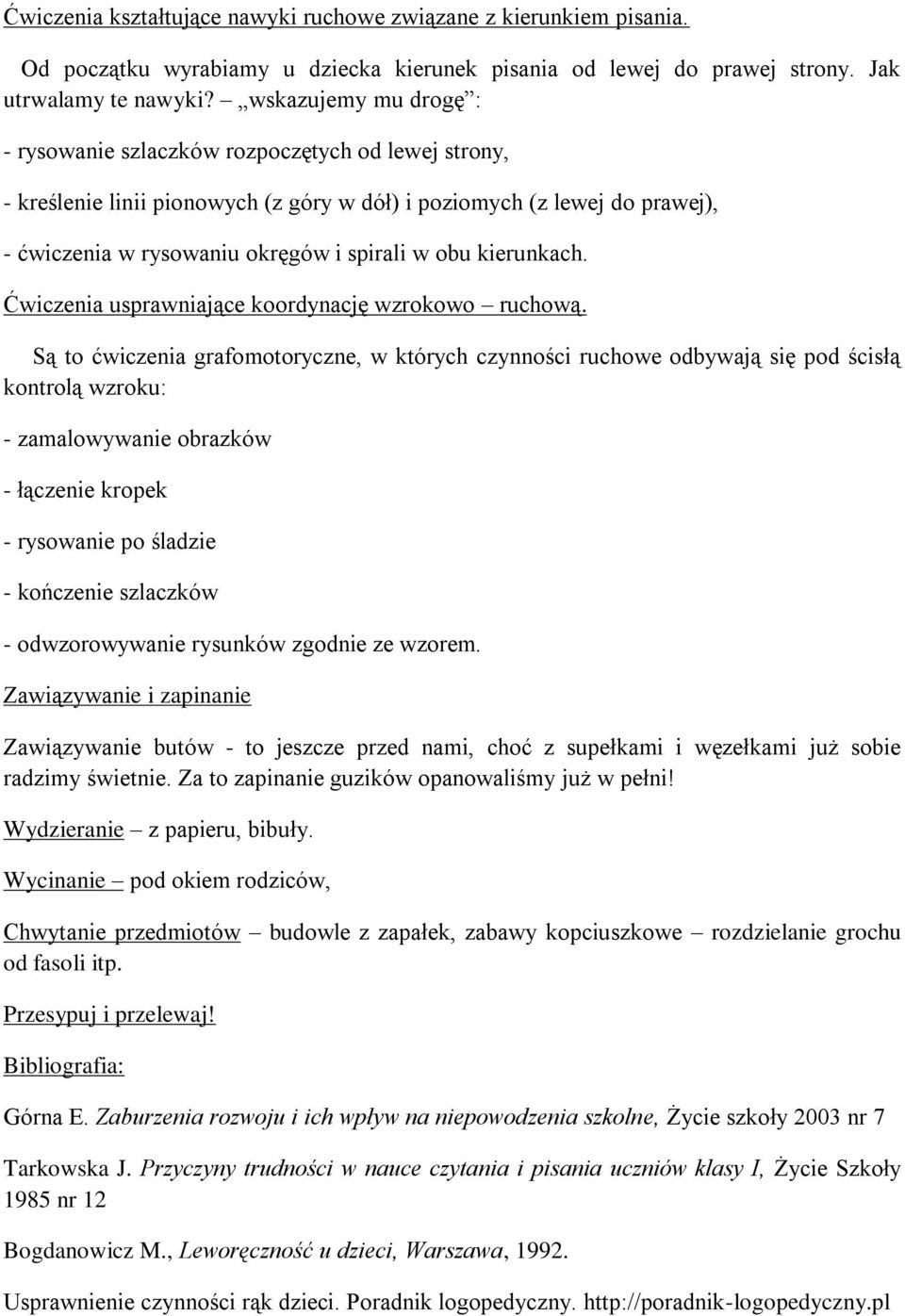 kierunkach. Ćwiczenia usprawniające koordynację wzrokowo ruchową.