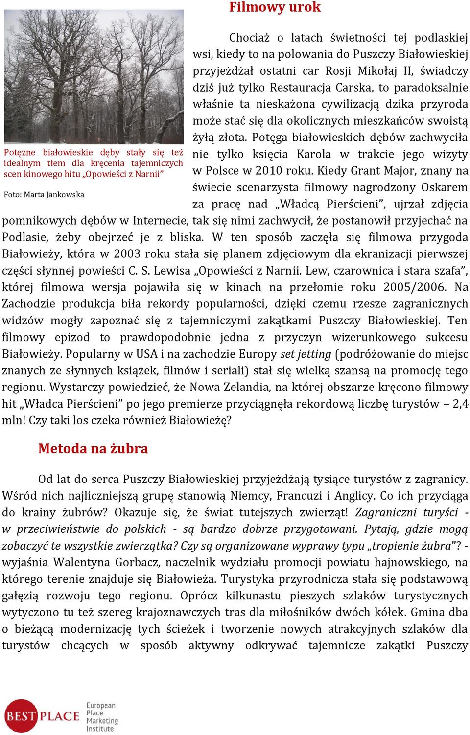Potęga białowieskich dębów zachwyciła Potężne białowieskie dęby stały się też nie tylko księcia Karola w trakcie jego wizyty idealnym tłem dla kręcenia tajemniczych scen kinowego hitu Opowieści z