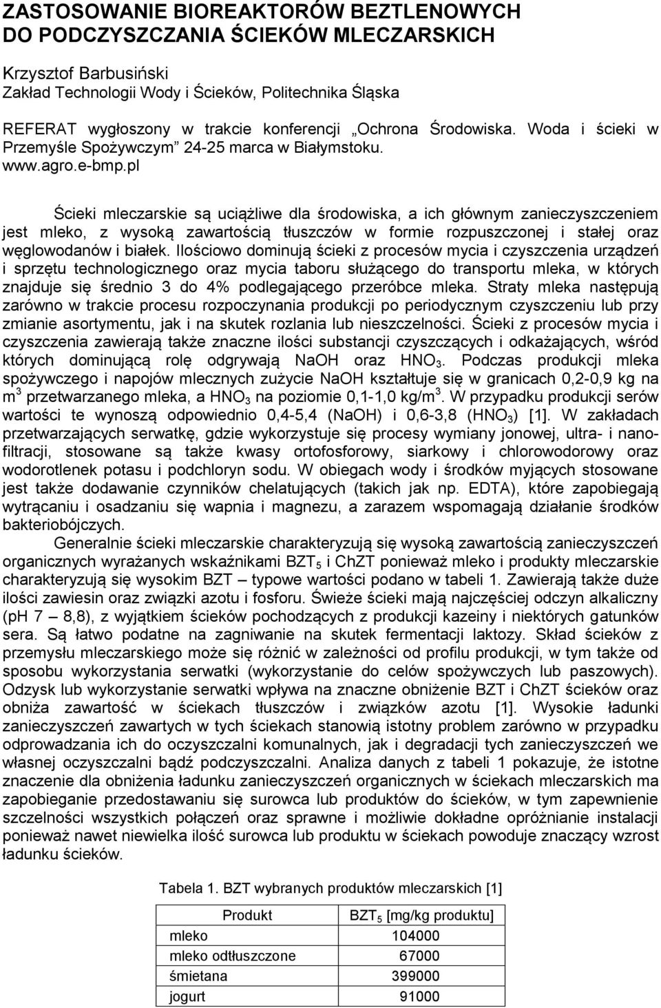 pl Ścieki mleczarskie są uciążliwe dla środowiska, a ich głównym zanieczyszczeniem jest mleko, z wysoką zawartością tłuszczów w formie rozpuszczonej i stałej oraz węglowodanów i białek.