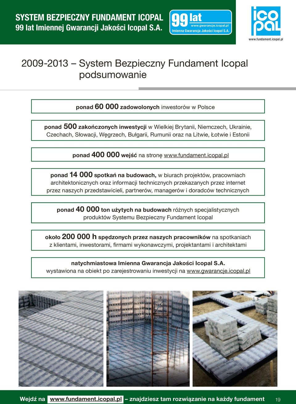 99 lat www.gwarancje.icopal.pl Imienna Gwarancja Jakości Icopal S.A.