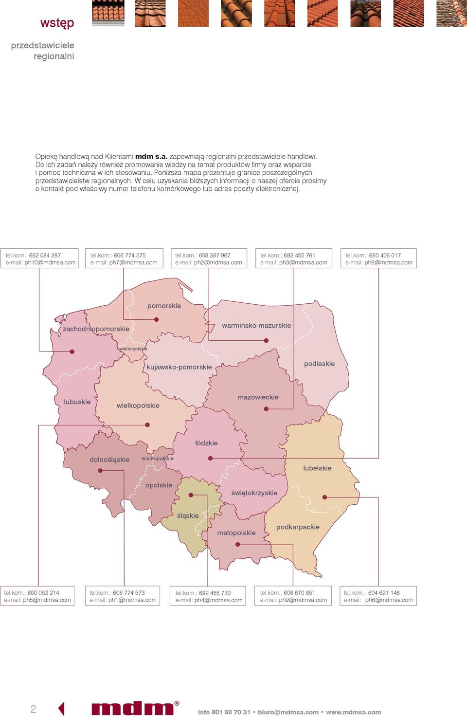 Poniższa mapa prezentuje granice poszczególnych przedstawicielstw regionalnych.