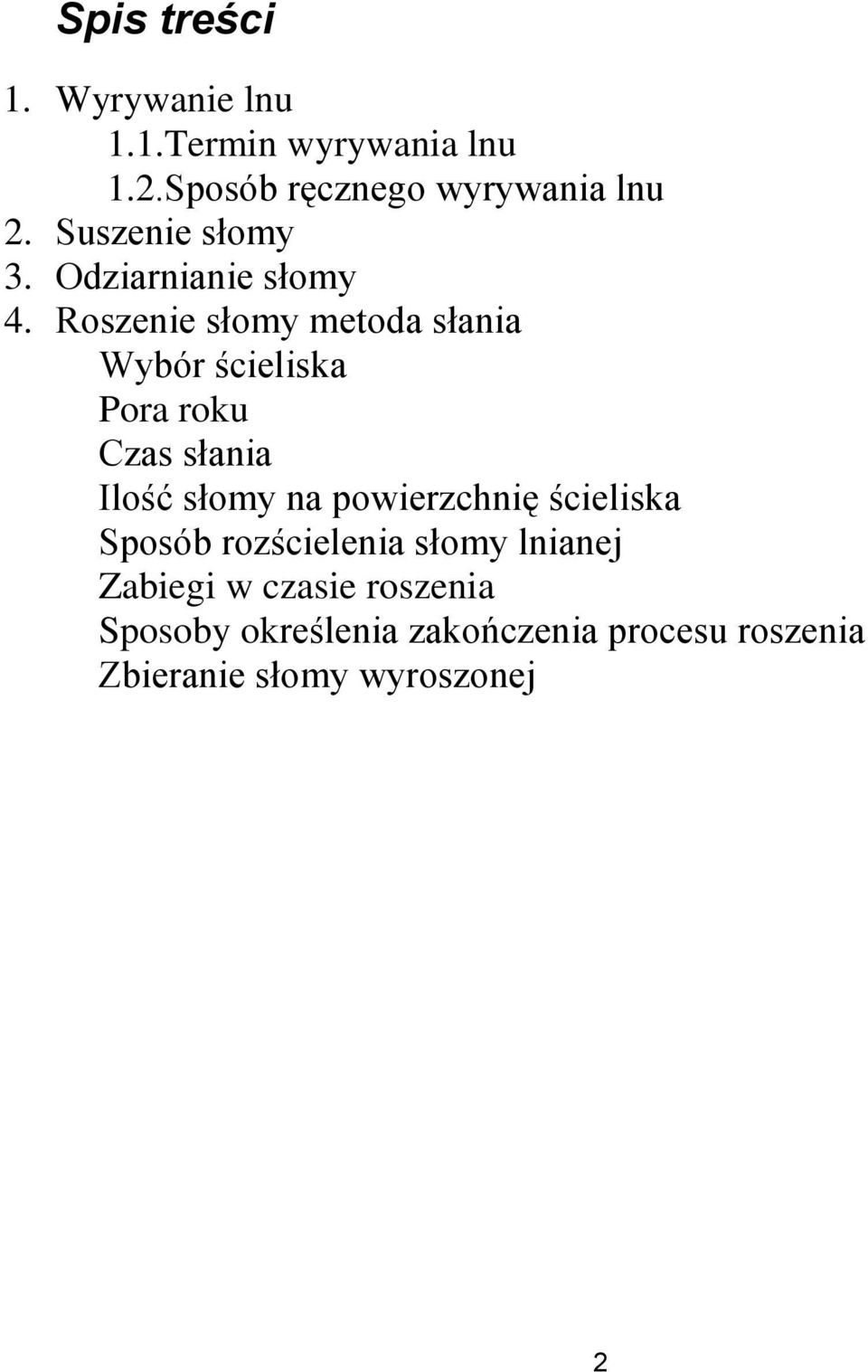 Roszenie słomy metoda słania Wybór ścieliska Pora roku Czas słania Ilość słomy na