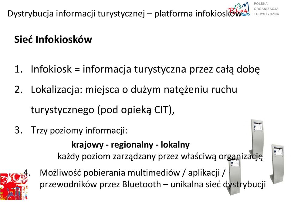 Lokalizacja: miejsca o dużym natężeniu ruchu turystycznego (pod opieką CIT), 3.