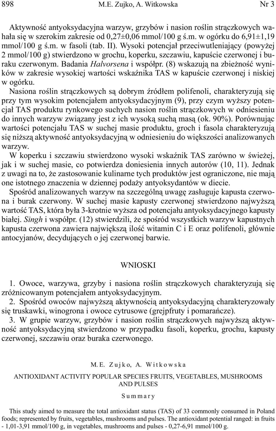 (8) wskazują na zbieżność wyników w zakresie wysokiej wartości wskaźnika TAS w kapuście czerwonej i niskiej w ogórku.