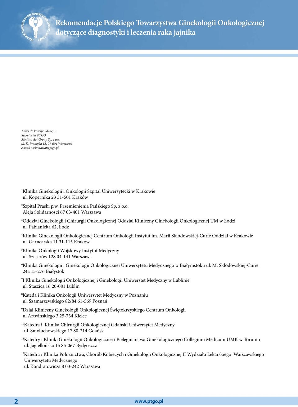 Pabianicka 62, Łódź 4 Klinika Ginekologii Onkologicznej Centrum Onkologii Instytut im. Marii Skłodowskiej-Curie Oddział w Krakowie ul.