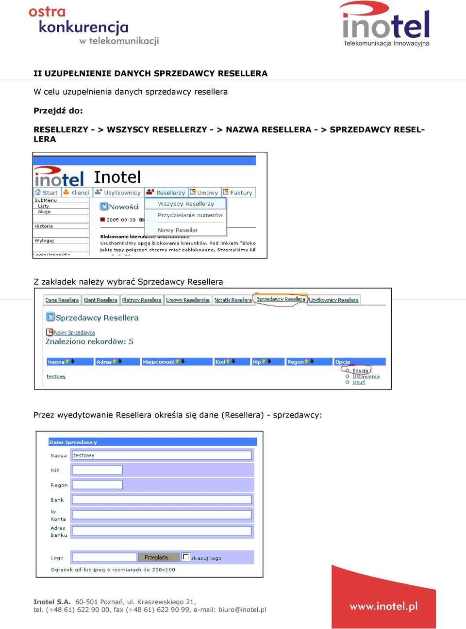 NAZWA RESELLERA - > SPRZEDAWCY RESEL- LERA Z zakładek naleŝy wybrać