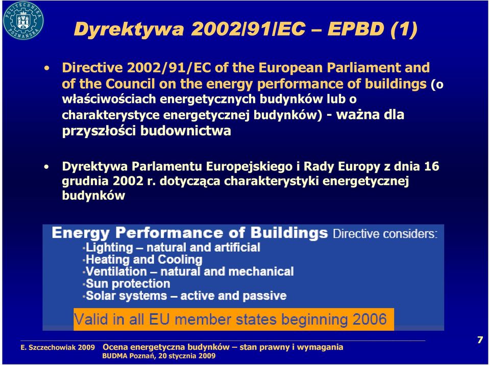 charakterystyce energetycznej budynków) - waŝna dla przyszłości budownictwa Dyrektywa Parlamentu