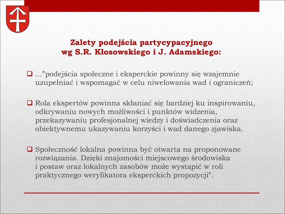 skłaniać się bardziej ku inspirowaniu, odkrywaniu nowych możliwości i punktów widzenia, przekazywaniu profesjonalnej wiedzy i doświadczenia oraz