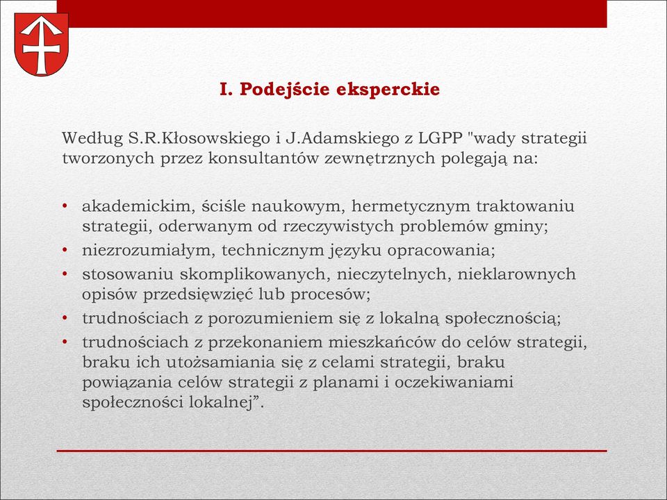 oderwanym od rzeczywistych problemów gminy; niezrozumiałym, technicznym języku opracowania; stosowaniu skomplikowanych, nieczytelnych, nieklarownych opisów