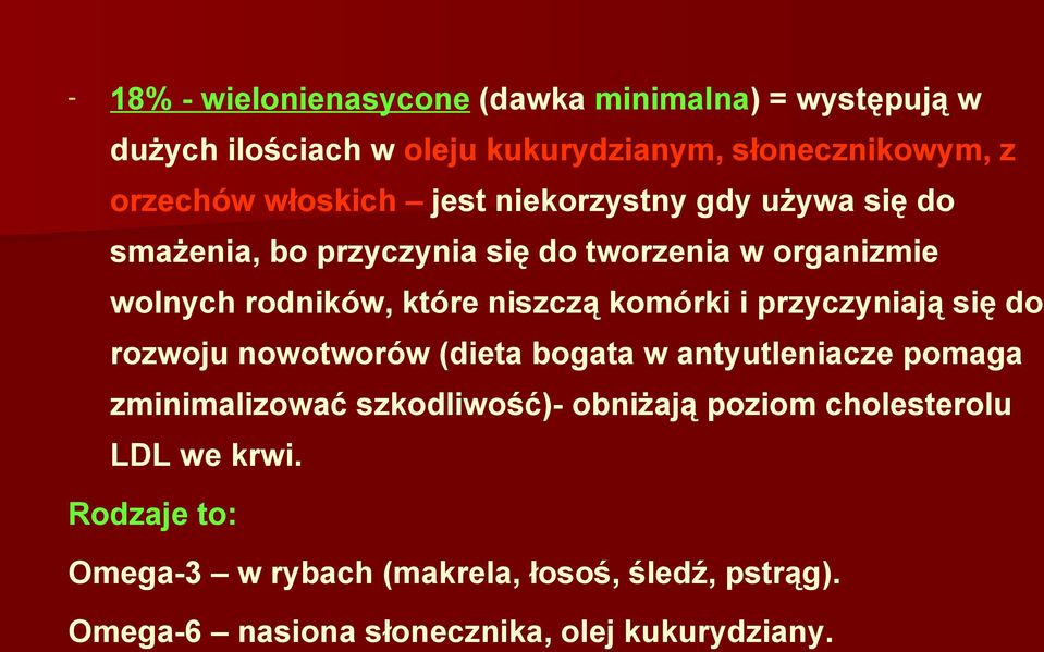 komórki i przyczyniają się do rozwoju nowotworów (dieta bogata w antyutleniacze pomaga zminimalizować szkodliwość)- obniżają