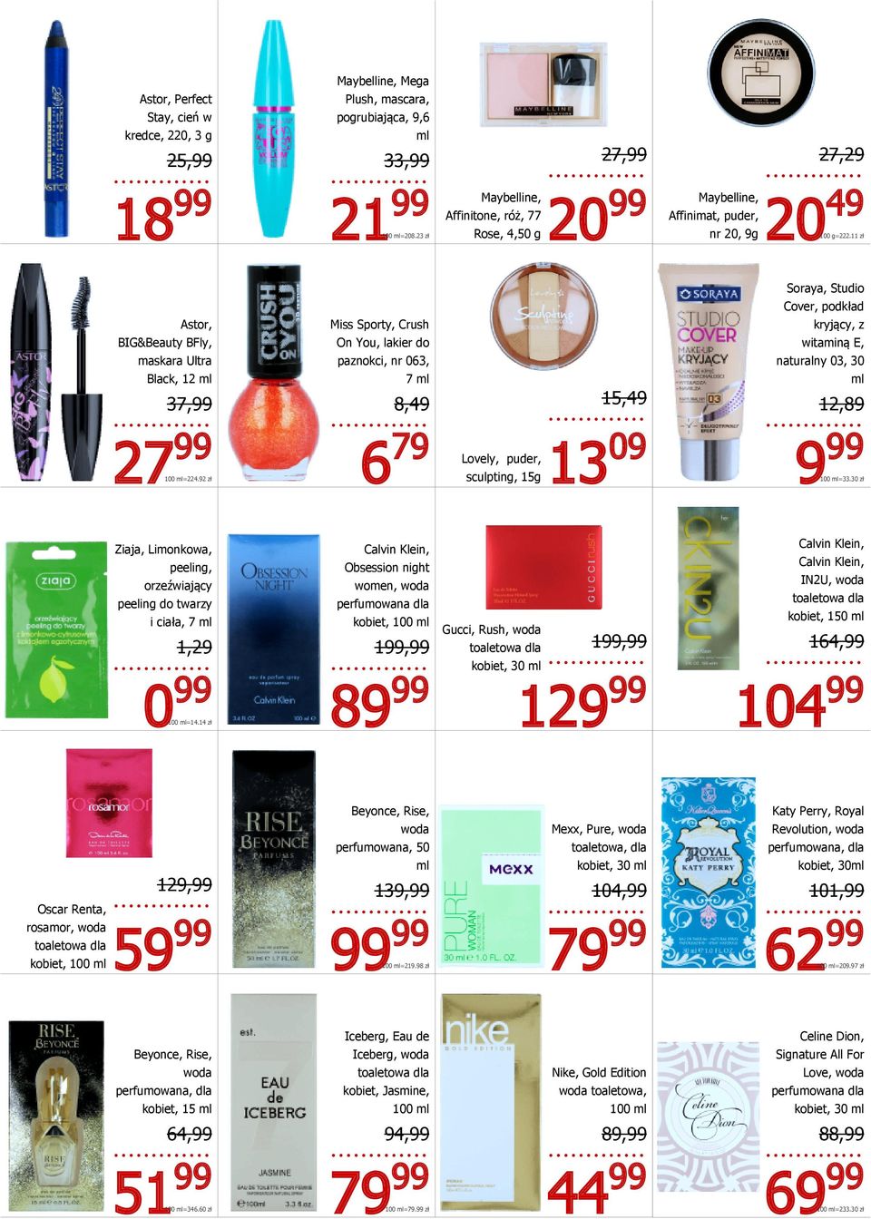 92 zł Miss Sporty, Crush On You, lakier do paznokci, nr 063, 7 8,49 6 79 Lovely, puder, sculpting, 15g 15,49 13 09 Soraya, Studio Cover, podkład kryjący, z witaminą E, naturalny 03, 30 12,89 100 =33.