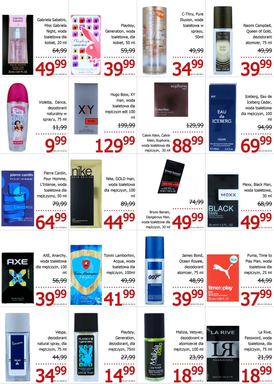 32 zł Violetta, Dance, dezodorant naturalny w spray'u, 75 11,99 Hugo Boss, XY man, woda mężczyzn edt 100 19 12 Iceberg, Eau de Iceberg Cedar, woda toaletowa dla mężczyzn, 100 9 100 =13.
